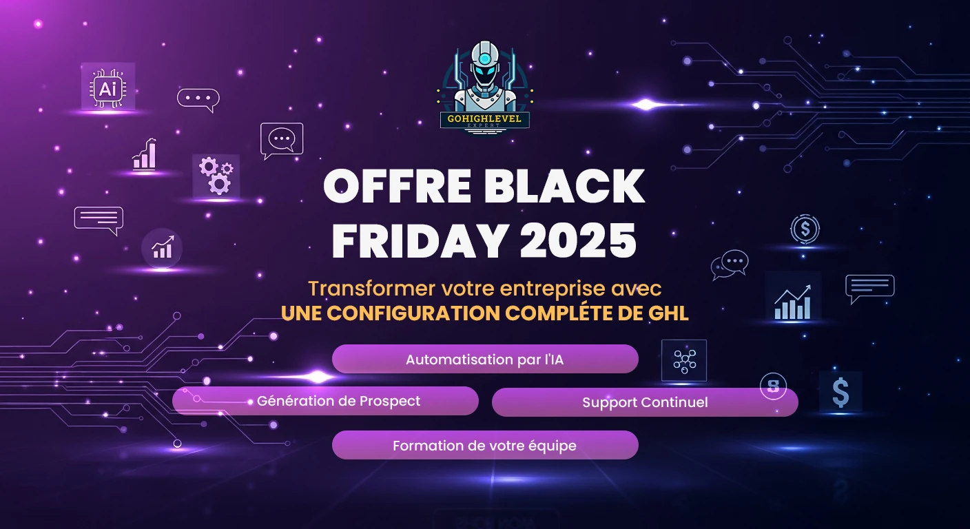 Black Friday 2025 : 50 % de réduction sur la configuration complète de GHL + automatisation IA